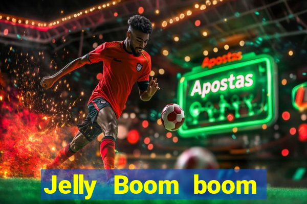 Jelly Boom boom jelly up